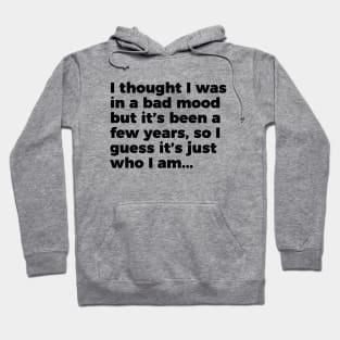 Sarcastic Quote Bad Mood That's Who I Am T-shirt Hoodie